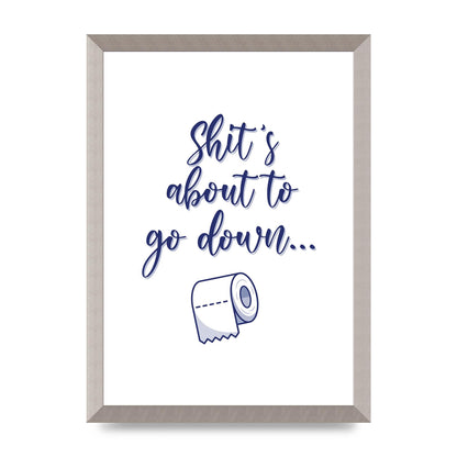 Shit Is About To" Wall Art - A3 framed