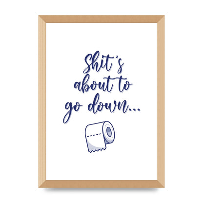 Shit Is About To" Wall Art - A3 framed