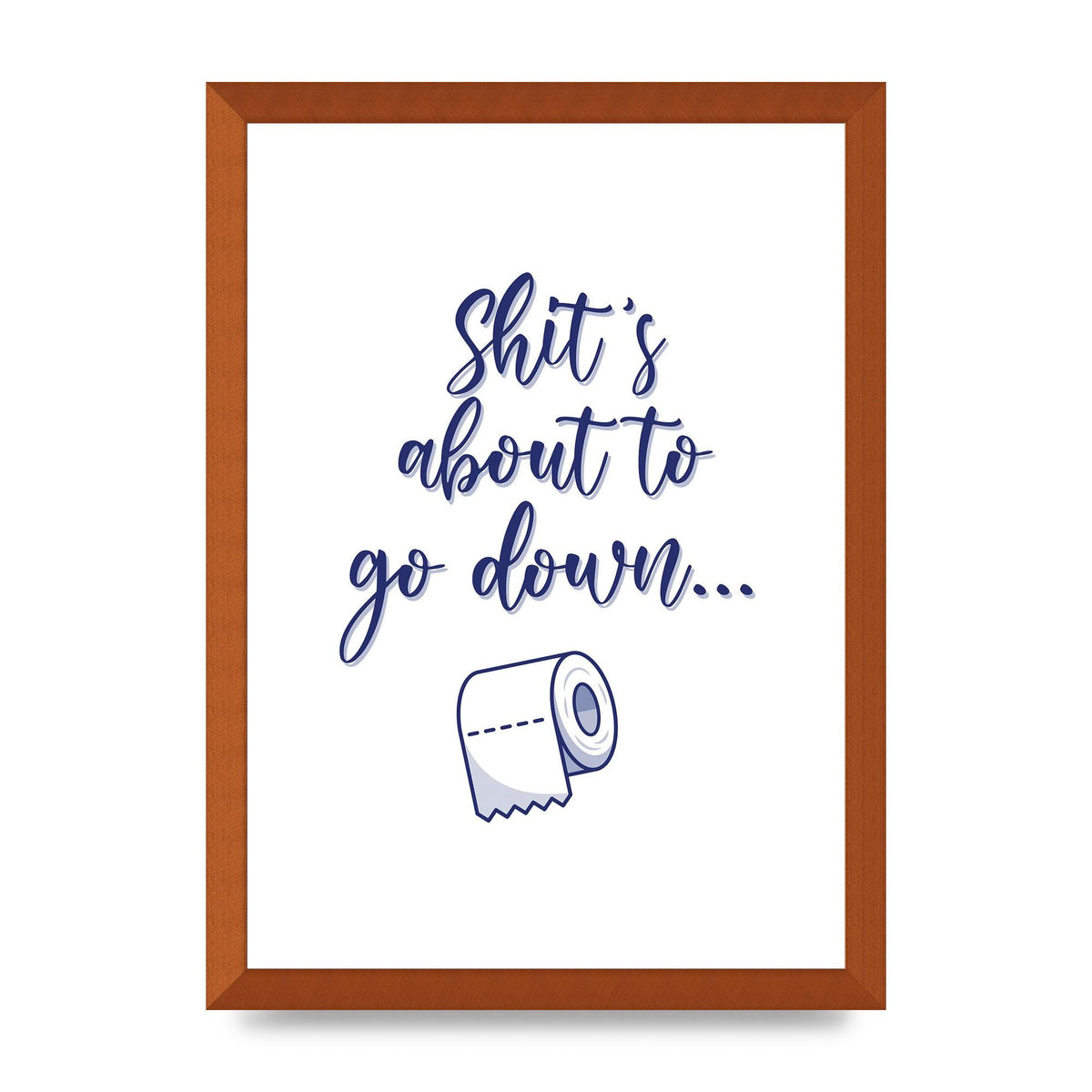 Shit Is About To" Wall Art - A3 framed