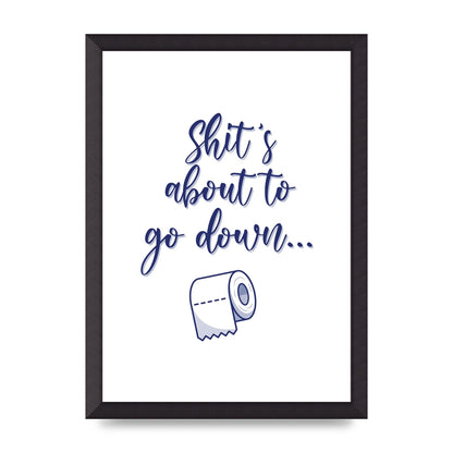 Shit Is About To" Wall Art - A3 framed