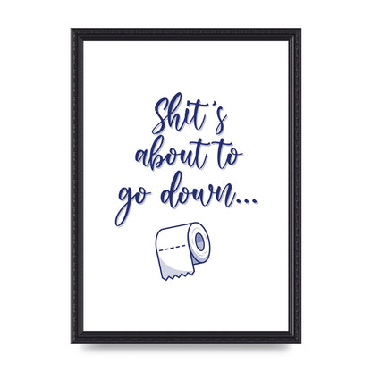 Shit Is About To" Wall Art - A3 framed