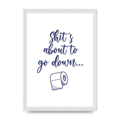 Shit Is About To" Wall Art - A3 framed