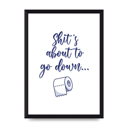 Shit Is About To" Wall Art - A4 framed