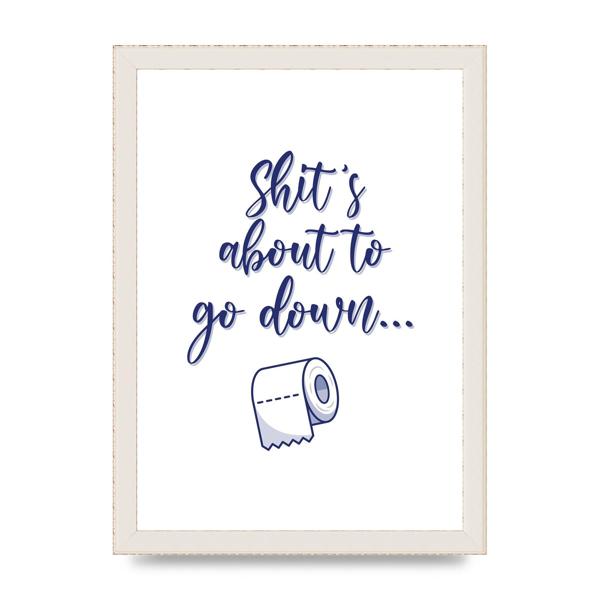 Shit Is About To" Wall Art - A4 framed