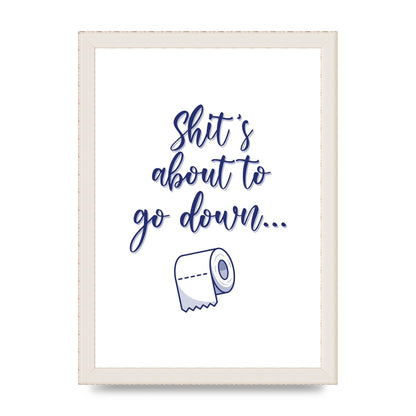 Shit Is About To" Wall Art - A4 framed