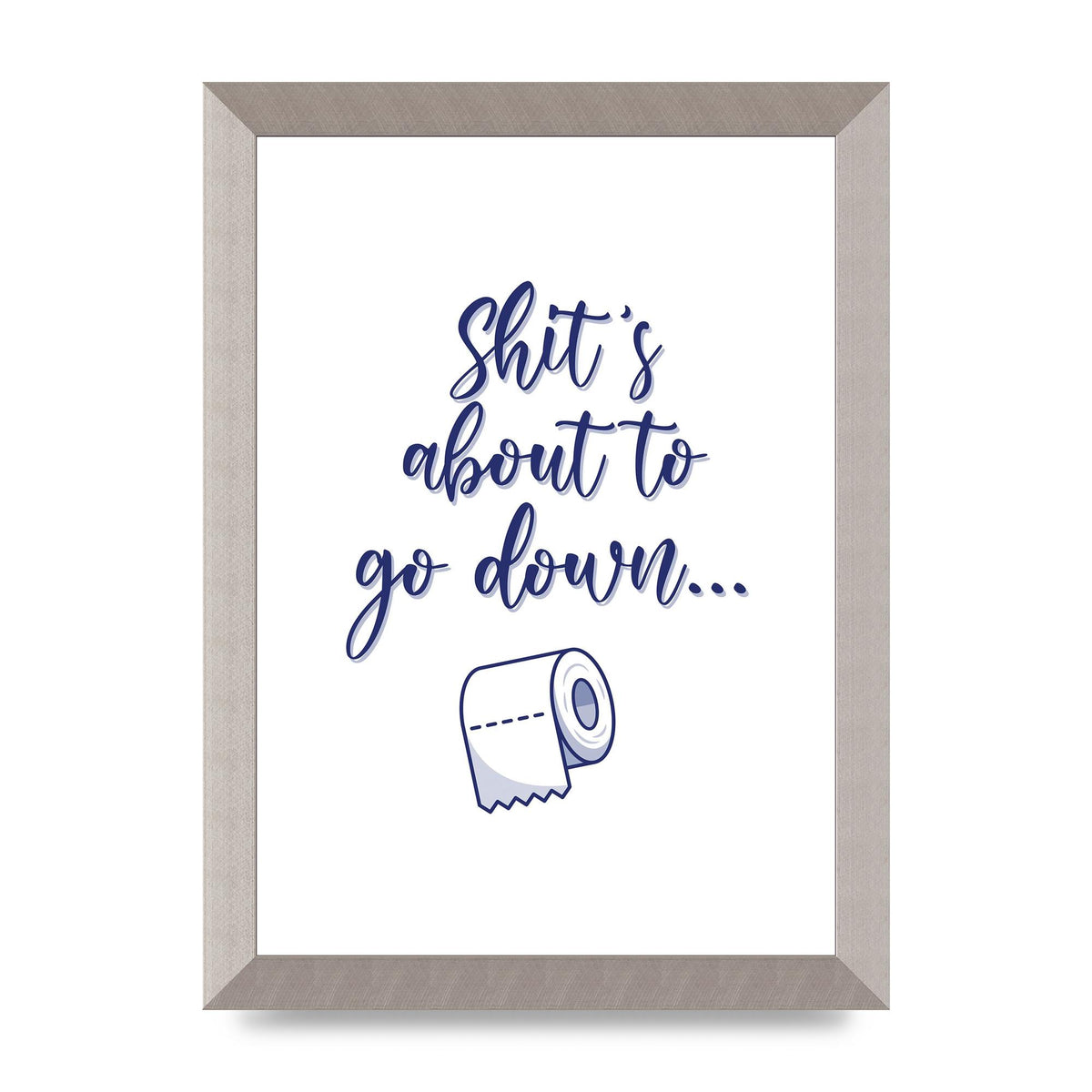 Shit Is About To" Wall Art - A4 framed