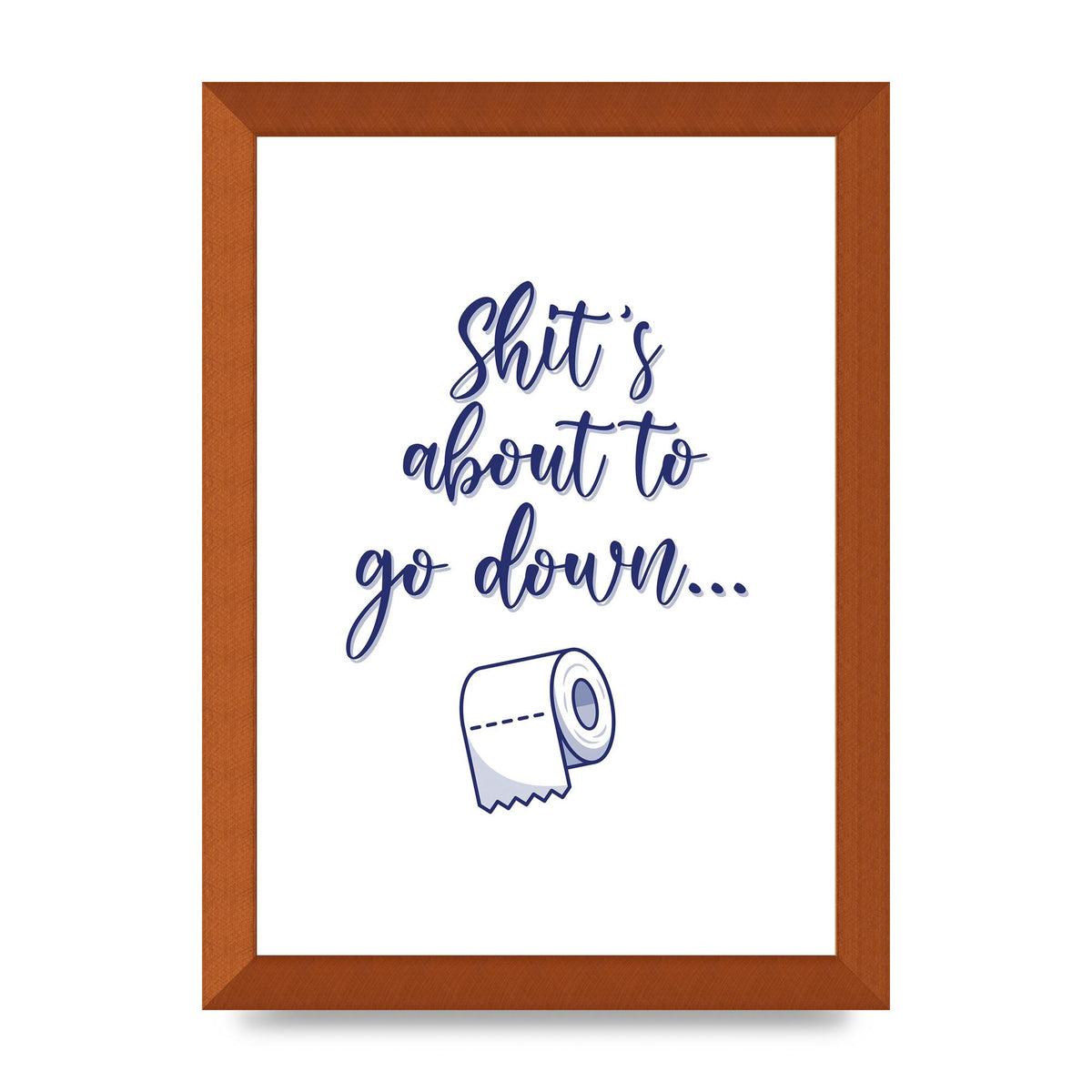 Shit Is About To" Wall Art - A4 framed