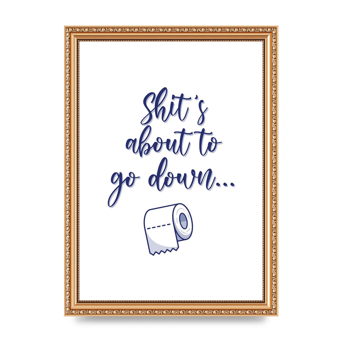 Shit Is About To" Wall Art - A4 framed