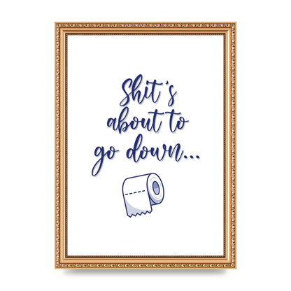 Shit Is About To" Wall Art - A4 framed