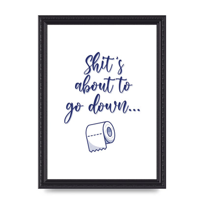 Shit Is About To" Wall Art - A4 framed