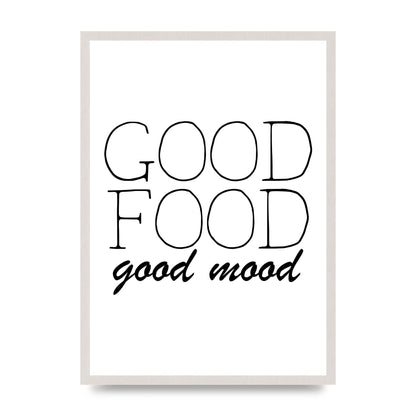 Good Food Good Mood" Art for the home - A2 framed