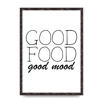 Good Food Good Mood" Art for the home - A2 framed