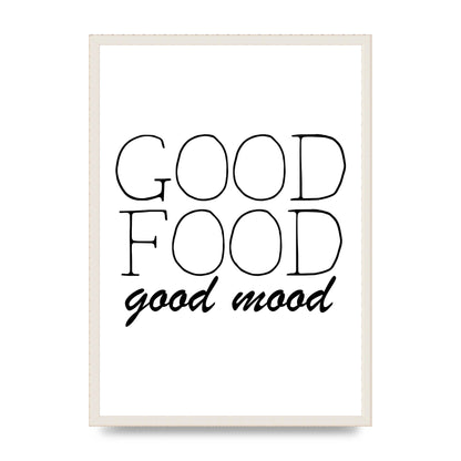 Good Food Good Mood" Art for the home - A2 framed