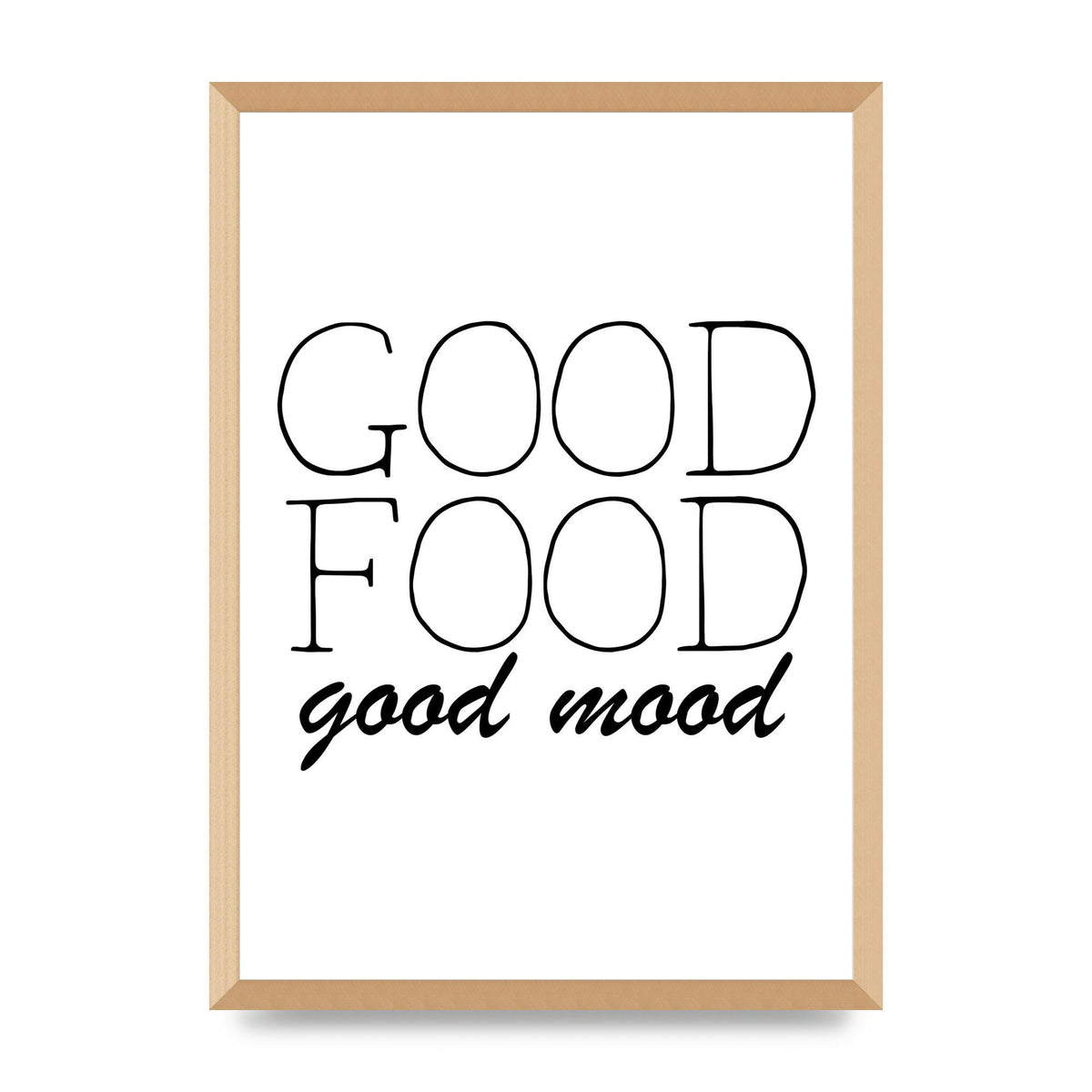 Good Food Good Mood" Art for the home - A2 framed