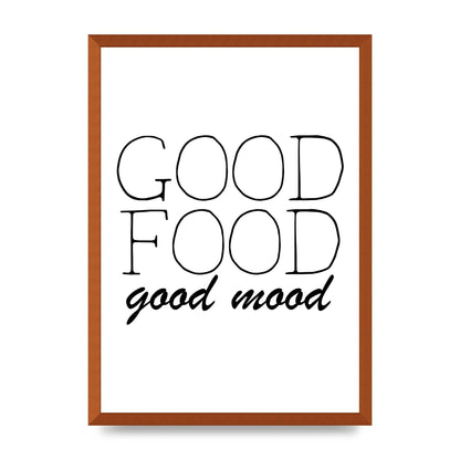 Good Food Good Mood" Art for the home - A2 framed
