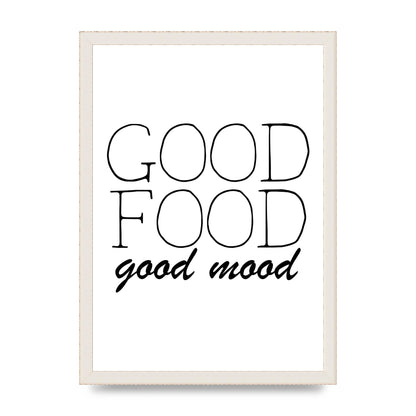 Good Food Good Mood" Art for the home - A3 framed