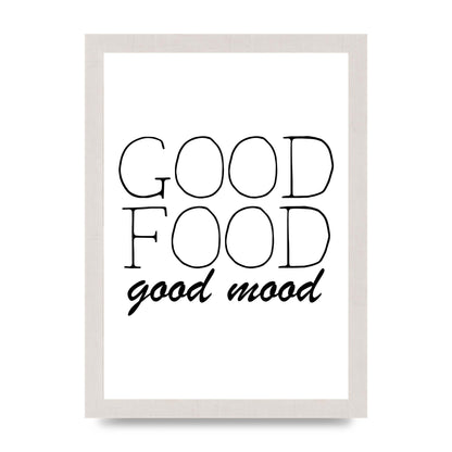 Good Food Good Mood" Art for the home - A4 framed