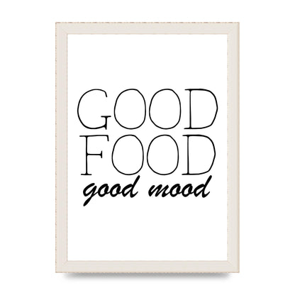 Good Food Good Mood" Art for the home - A4 framed