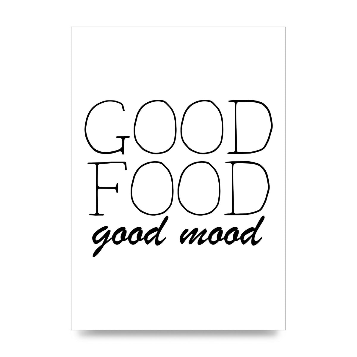 Good Food Good Mood" Art for the home - unframed print