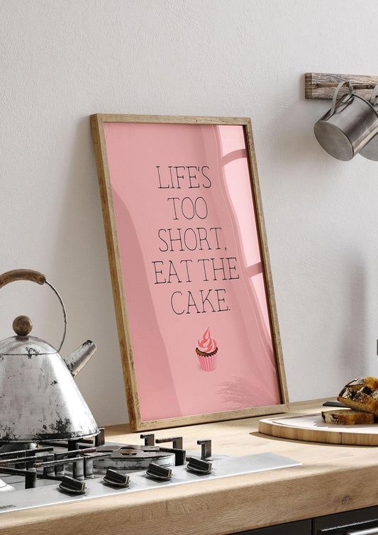 Life Is Too Short Eat The Cake" Art for the home - kitchen 1