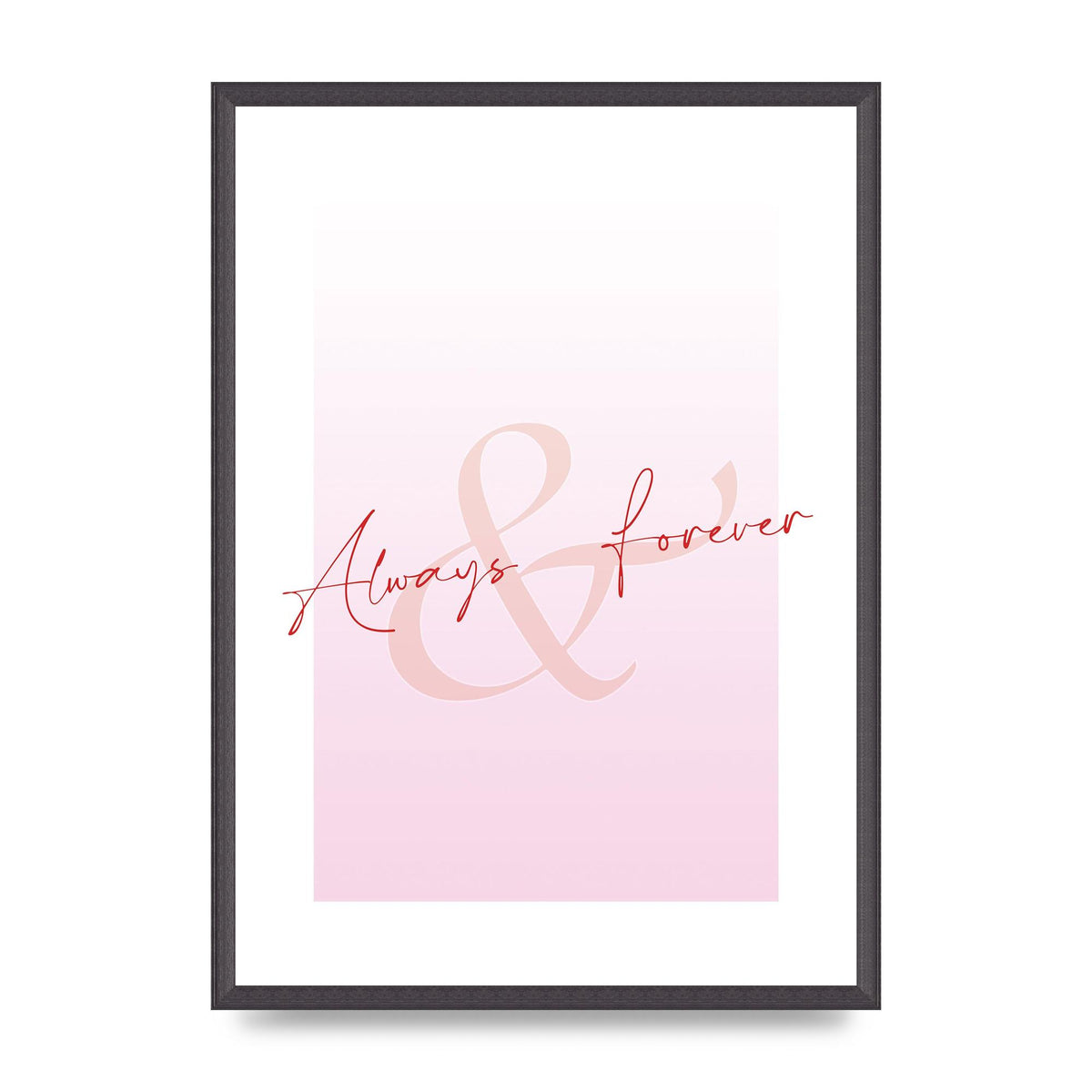 Always Forever" Art For The Home - A2 framed