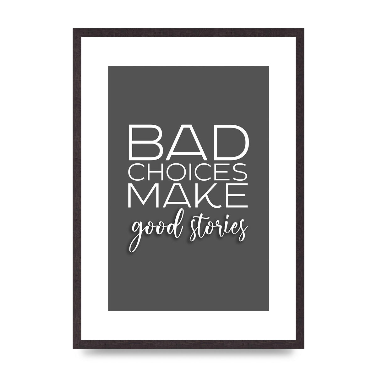 Bad Choices" Printed Poster - A2 framed