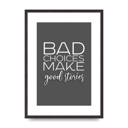 Bad Choices" Printed Poster - A2 framed