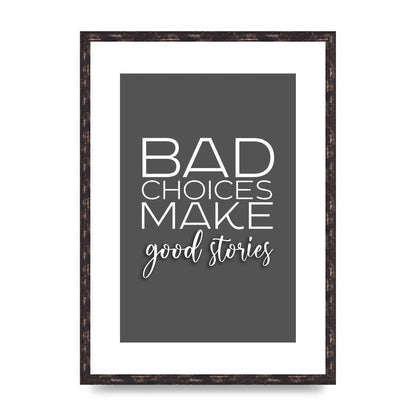 Bad Choices" Printed Poster - A2 framed
