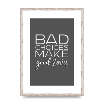 Bad Choices" Printed Poster - A2 framed