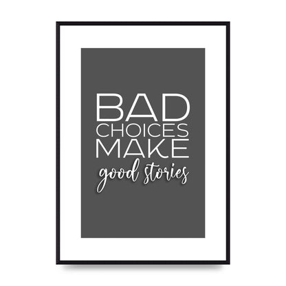 Bad Choices" Printed Poster - A2 framed