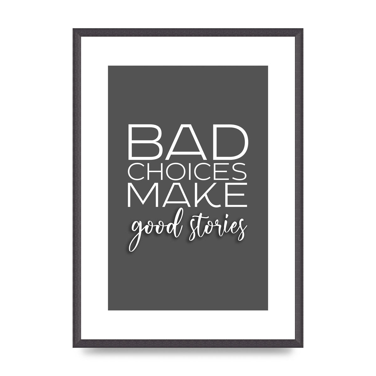 Bad Choices" Printed Poster - A2 framed