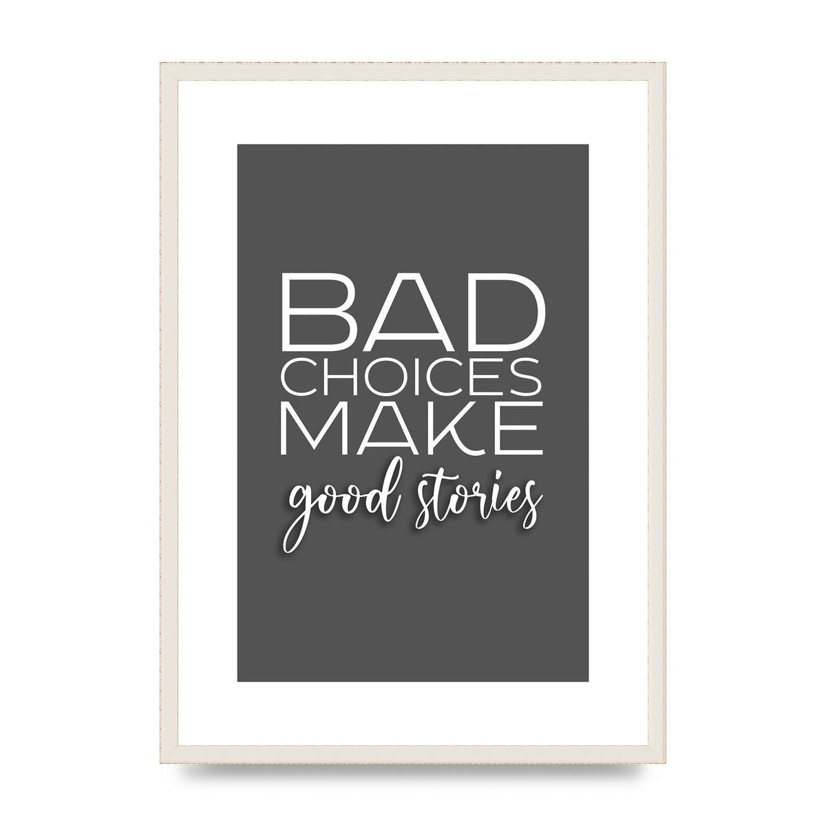 Bad Choices" Printed Poster - A2 framed
