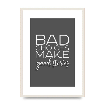 Bad Choices" Printed Poster - A2 framed