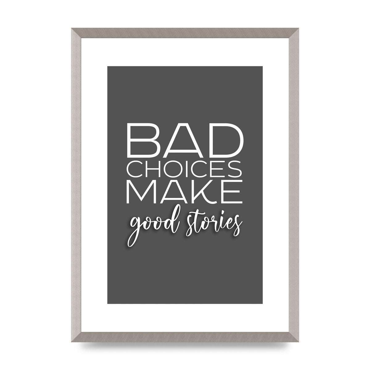 Bad Choices" Printed Poster - A2 framed