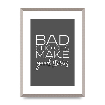 Bad Choices" Printed Poster - A2 framed