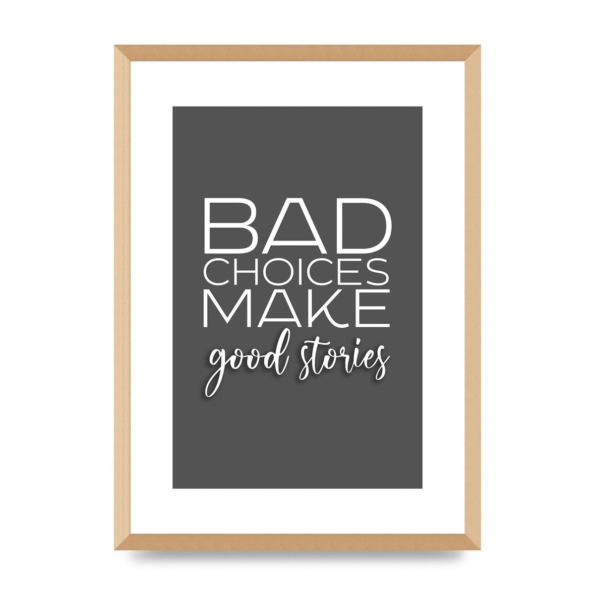 Bad Choices" Printed Poster - A2 framed