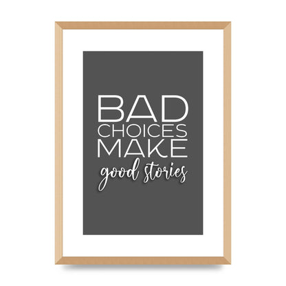 Bad Choices" Printed Poster - A2 framed