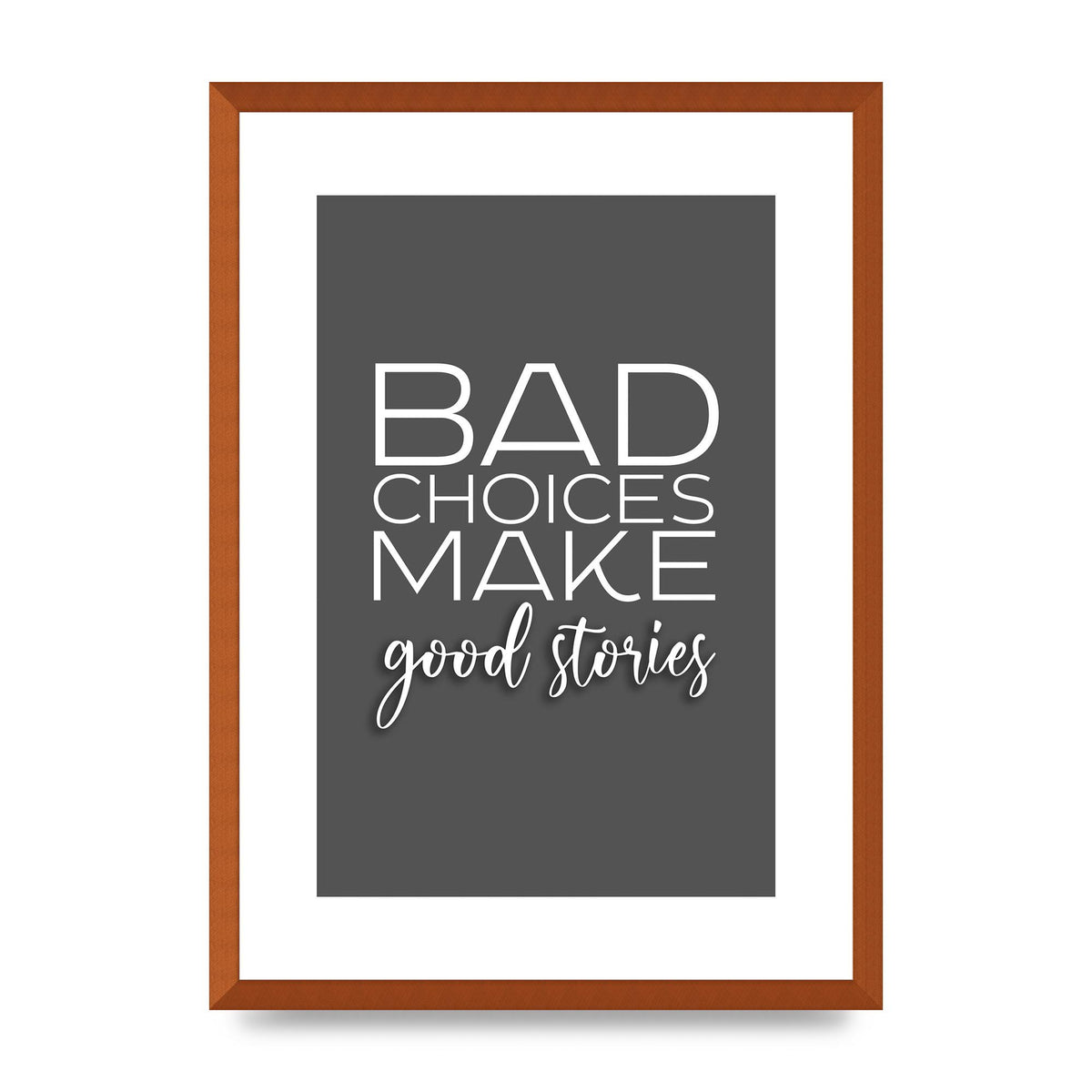 Bad Choices" Printed Poster - A2 framed
