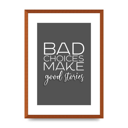 Bad Choices" Printed Poster - A2 framed