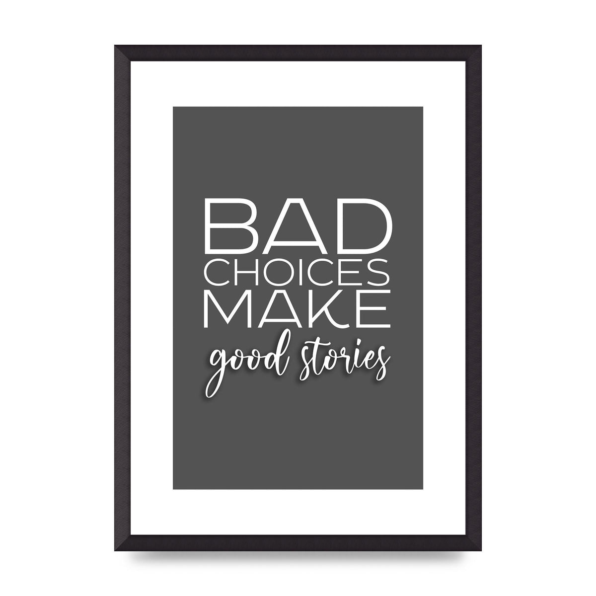 Bad Choices" Printed Poster - A2 framed