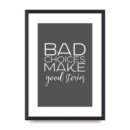 Bad Choices" Printed Poster - A2 framed