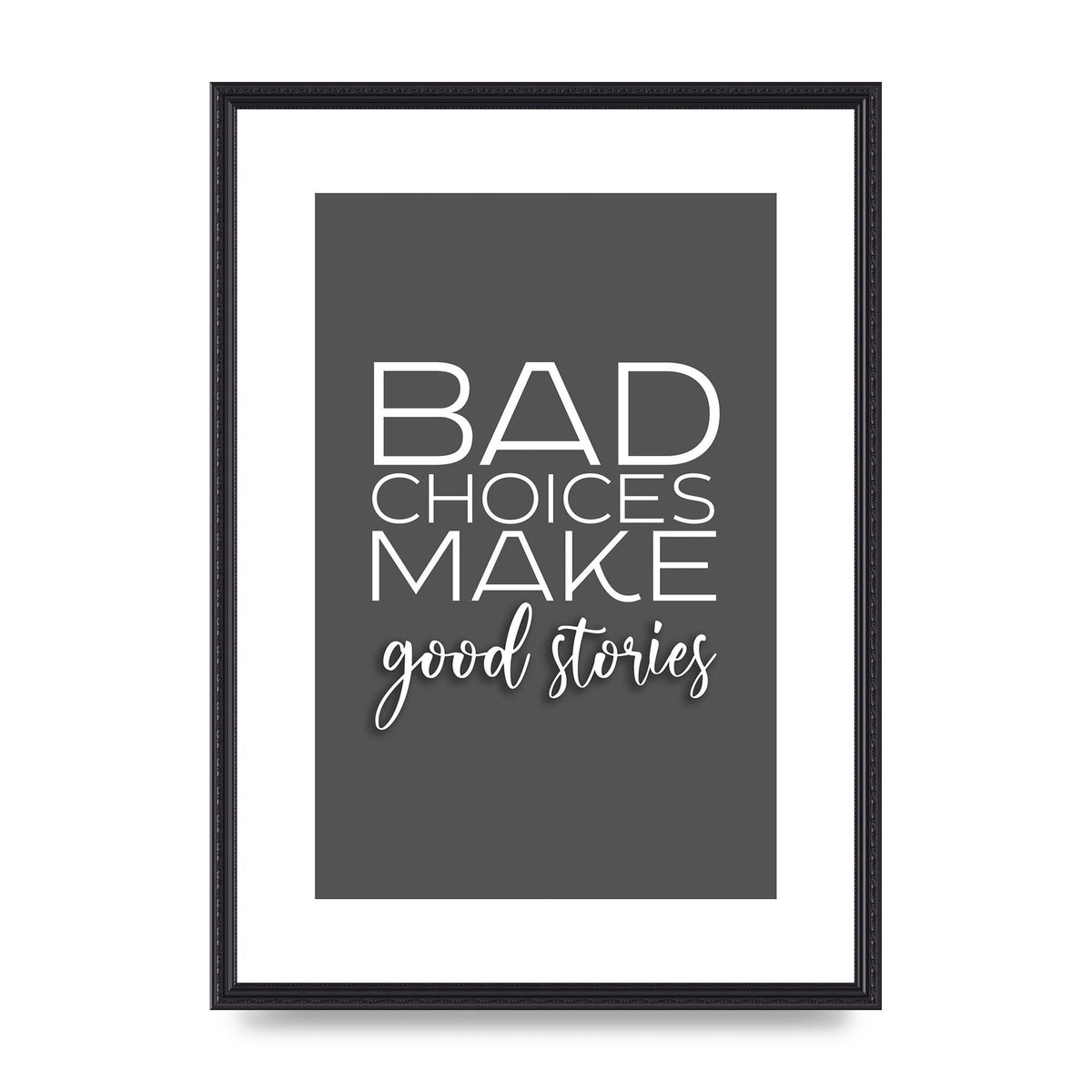 Bad Choices" Printed Poster - A2 framed