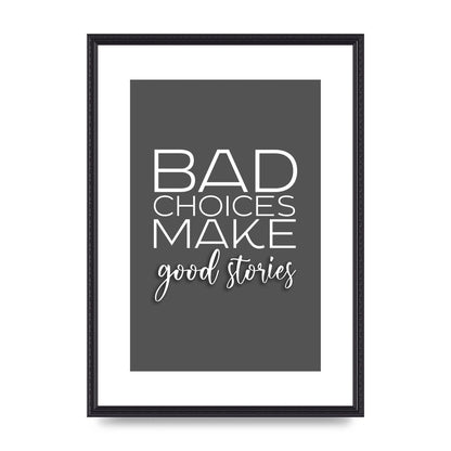 Bad Choices" Printed Poster - A2 framed
