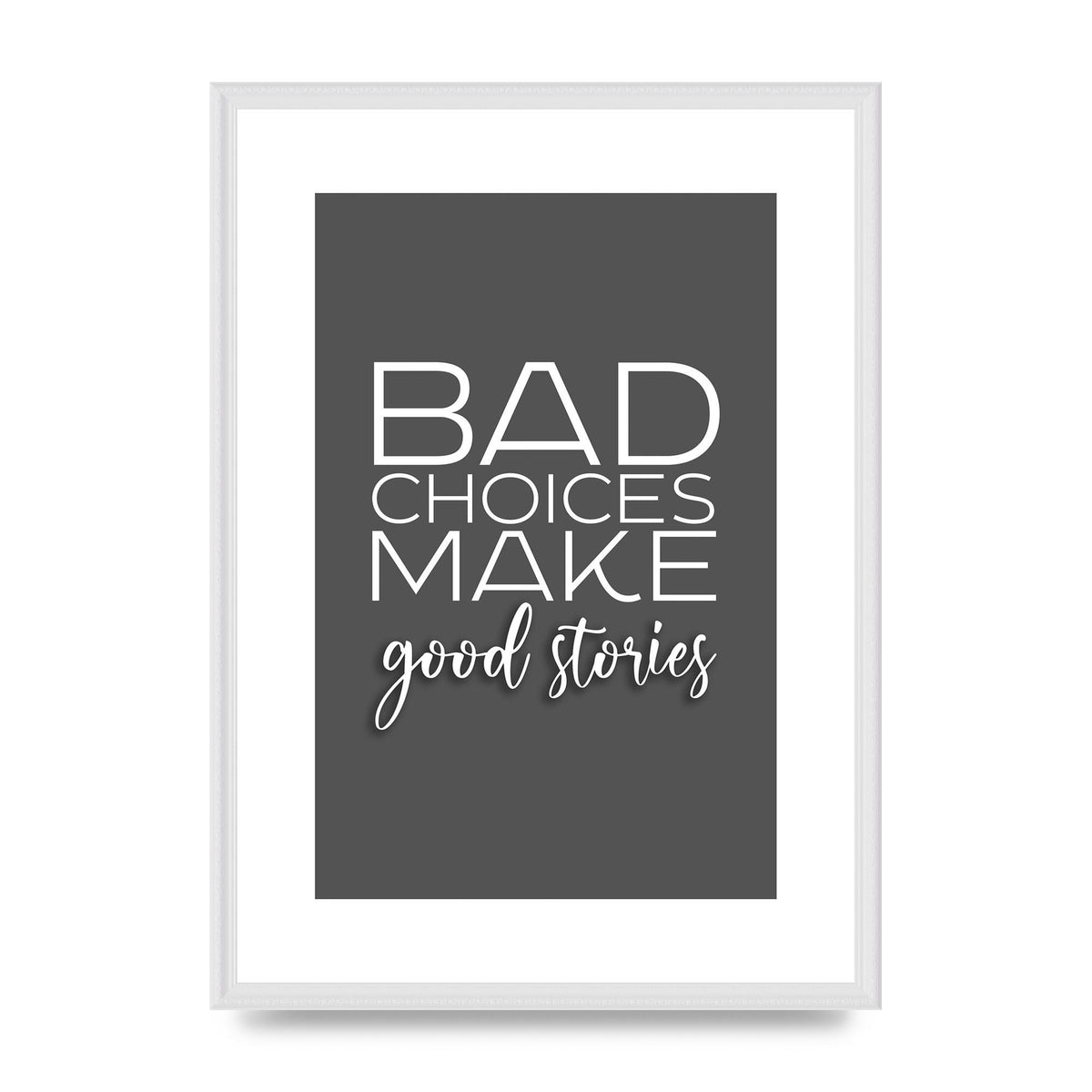 Bad Choices" Printed Poster - A2 framed