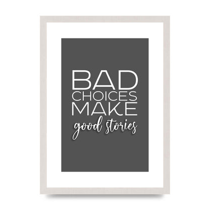 Bad Choices" Printed Poster - A3 framed