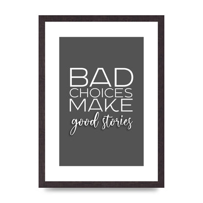 Bad Choices" Printed Poster - A3 framed