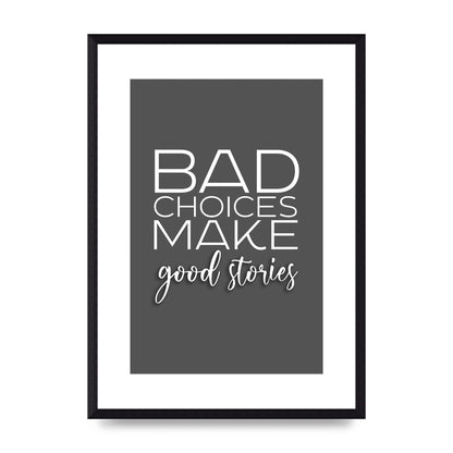 Bad Choices" Printed Poster - A3 framed