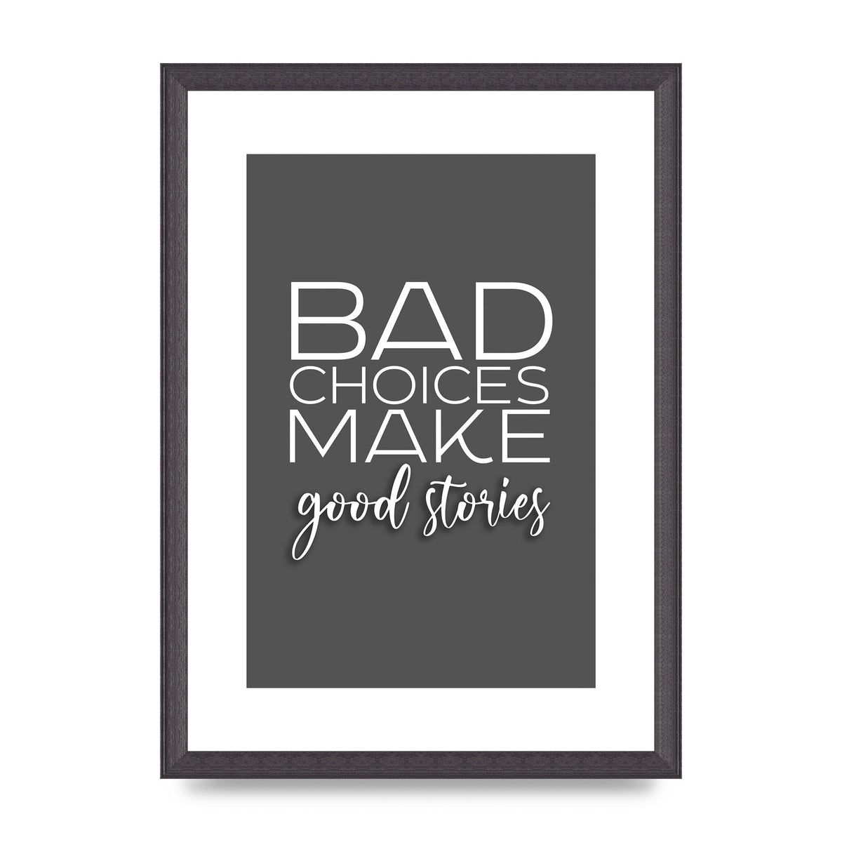 Bad Choices" Printed Poster - A3 framed