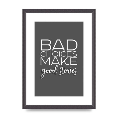 Bad Choices" Printed Poster - A3 framed