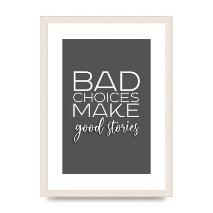 Bad Choices" Printed Poster - A3 framed